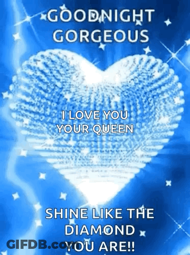 A Blue Background With A Heart And The Words `` Goodnight Gorgeous I Love You Your Queen Shine Like The Diamond You Are GIF