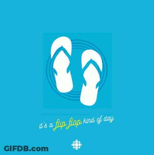 A Blue Background With A Pair Of Flip Flops And The Words It 'S A Flip Flop Kind Of Day Below Them GIF
