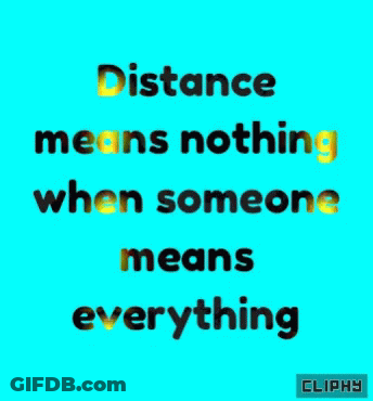 A Blue Background With A Quote That Says Distance Means Nothing When Someone Means Everything GIF