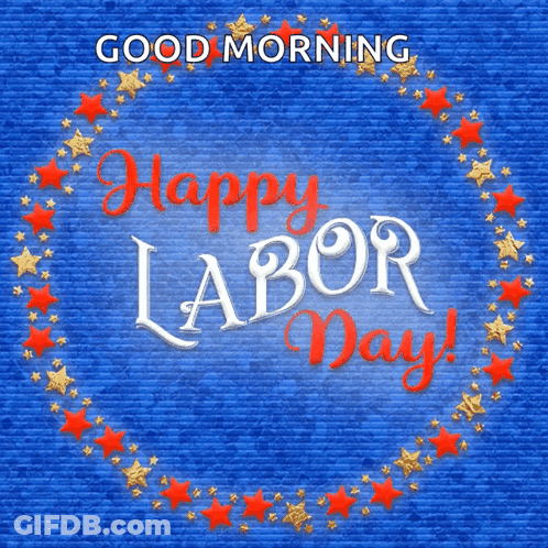 A Blue Background With Red White And Gold Stars And The Words " Happy Labor Day " GIF