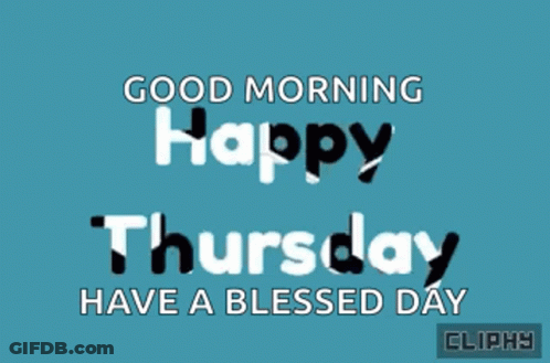 A Blue Background With The Words Good Morning Happy Thursday Have A Blessed Day On It GIF