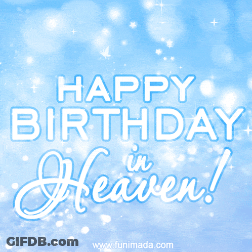A Blue Background With The Words Happy Birthday In Heaven Written On It GIF