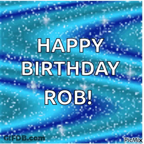 A Blue Background With The Words Happy Birthday Rob Written On It GIF