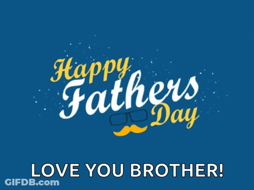 A Blue Background With The Words Happy Father 'S Day Love You Brother On It GIF