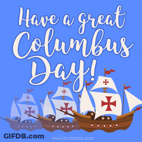 A Blue Background With The Words Have A Great Columbus Day Written On It GIF
