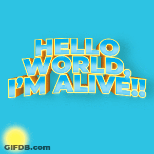 A Blue Background With The Words Hello World I 'M Alive On It GIF