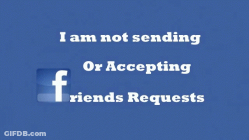 A Blue Background With The Words I Am Not Sending Or Accepting Friends Requests On It GIF