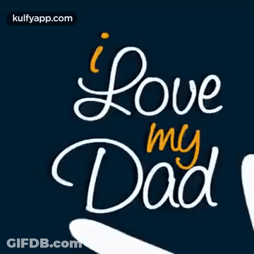 A Blue Background With The Words I Love My Dad Written On It GIF