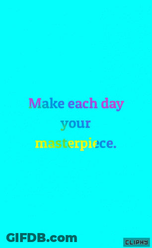 A Blue Background With The Words Make Each Day Your Masterpiece Written On It GIF