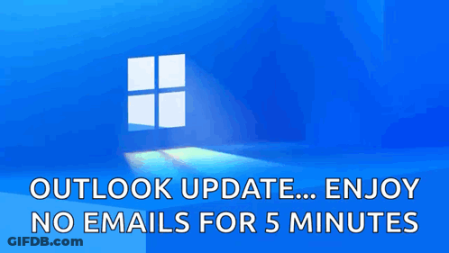 A Blue Background With The Words " Outlook Update ... Enjoy No Emails For 5 Minutes " GIF
