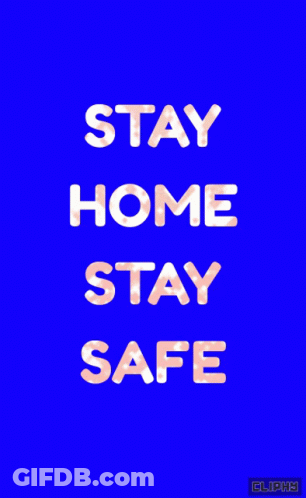 A Blue Background With The Words " Stay Home Stay Safe " On It GIF