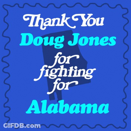 A Blue Background With The Words Thank You Doug Jones For Fighting For Alabama GIF