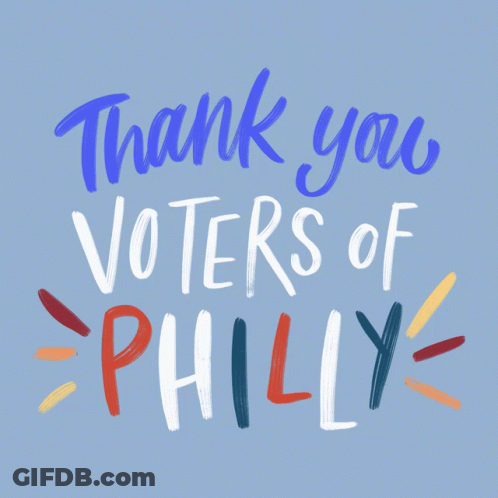 A Blue Background With The Words Thank You Voters Of Philly On It GIF