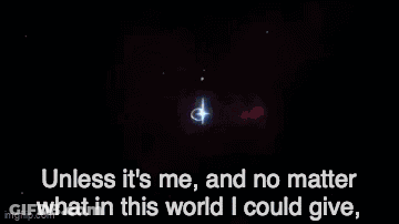 A Blue Background With The Words `` Unless It 'S Me And No Matter What In This World I Could Give , '' GIF