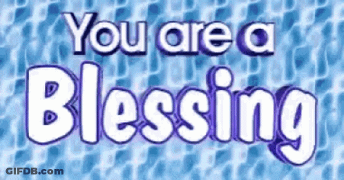A Blue Background With The Words " You Are A Blessing " GIF