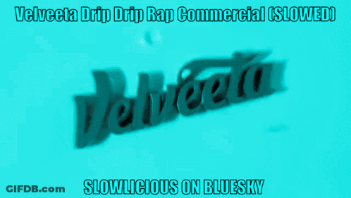 A Blue Background With Velveta Drip Drip Rap Commercial Slowed Slowlicious On Bluesky GIF