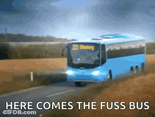 A Blue Bus On A Road With The Words Here Comes The Fuss Bus Below It GIF