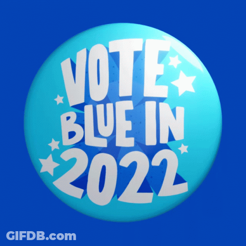 A Blue Button That Says " Vote Blue In 2022 " GIF