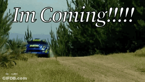 A Blue Car Is Driving Down A Dirt Road With The Words Im Coming Written On The Bottom GIF