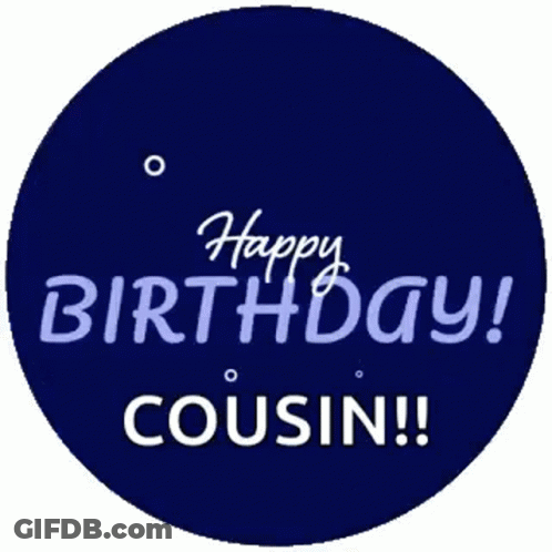 A Blue Circle That Says Happy Birthday Cousin On It GIF