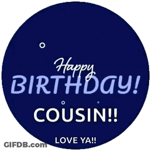 A Blue Circle With The Words Happy Birthday Cousin Written On It GIF