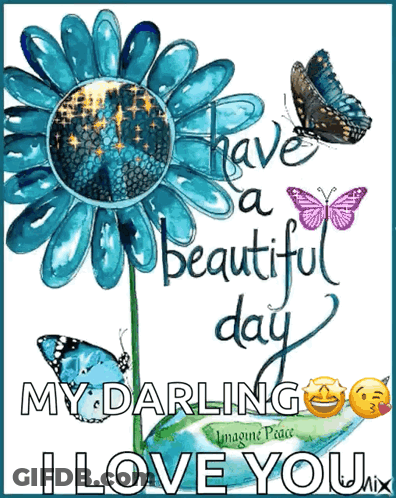 A Blue Flower With Butterflies And The Words Have A Beautiful Day GIF
