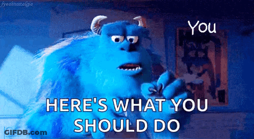 A Blue Monster From The Movie Monsters Inc Says Here 'S What You Should Do . GIF
