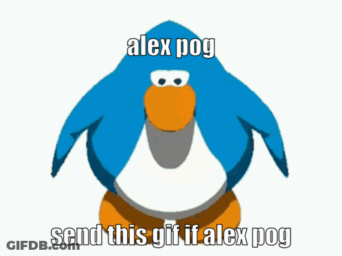 A Blue Penguin With The Words Alex Pog Send This Gif If Alex Pog On It GIF