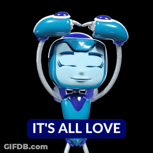 A Blue Robot With A Sign That Says It 'S All Love On It GIF