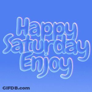 A Blue Sign That Says Happy Saturday Enjoy With Bubbles Around It GIF