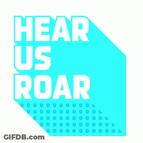 A Blue Sign That Says " Hear Us Roar " On It GIF