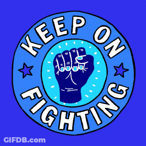 A Blue Sign That Says Keep On Fighting With A Fist GIF