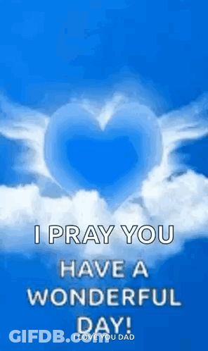 A Blue Sky With A Heart In The Clouds And The Words `` I Pray You Have A Wonderful Day ! `` GIF