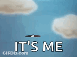 A Blue Sky With Clouds And The Words `` It 'S Me '' Written On It . GIF