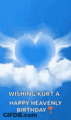 A Blue Sky With White Clouds And A Heart In The Clouds With The Words Wishing Kurt A Happy Heavenly Birthday GIF