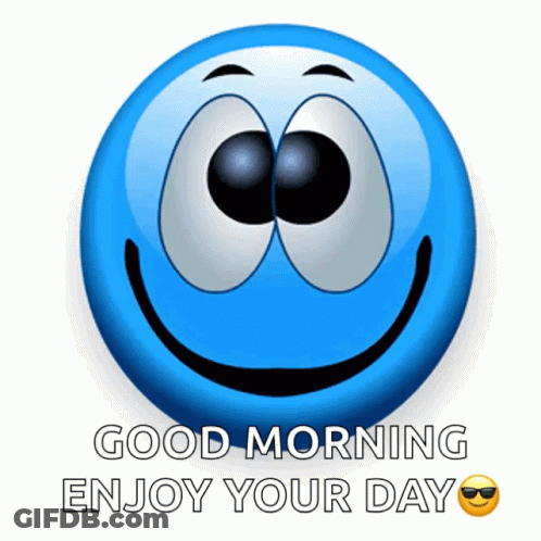 A Blue Smiley Face With The Words " Good Morning Enjoy Your Day " Below It GIF