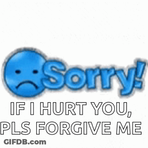 A Blue Smiley Face With The Words " Sorry If I Hurt You Pls Forgive Me " GIF