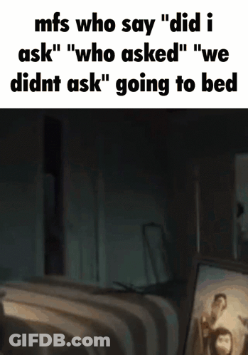 Blurred Bed Image With Did I Ask GIF