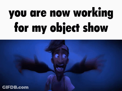 A Blurred Image Of A Cartoon Character With The Words " You Are Now Working For My Object Show " GIF