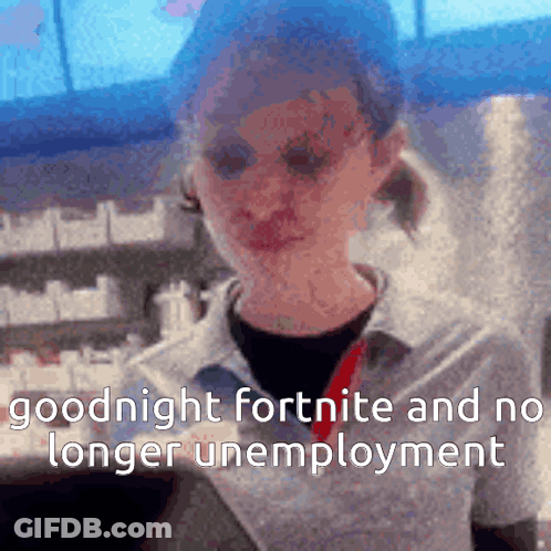 A Blurred Image Of A Girl With The Words " Goodnight Fortnite And No Longer Unemployment " GIF