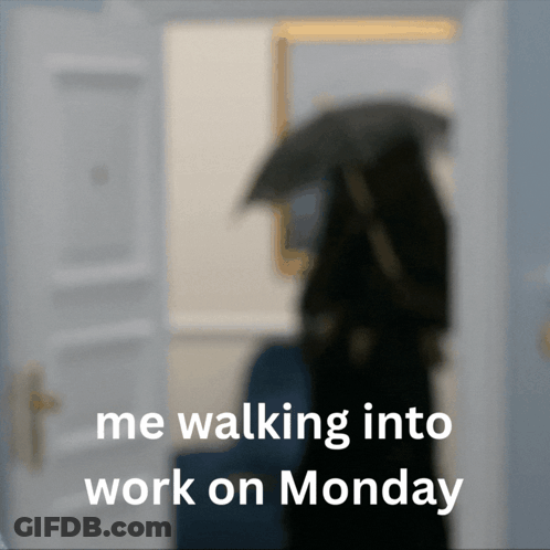 A Blurred Image Of A Person With An Umbrella And The Words Me Walking Into Work On Monday GIF