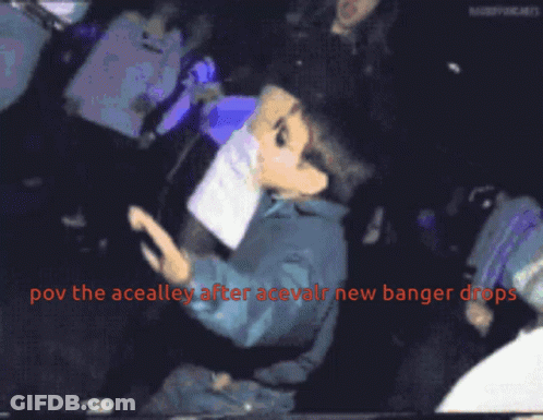 A Blurred Image Of A Person With The Words Pov The Acealley After Acevalr New Banger Drops GIF