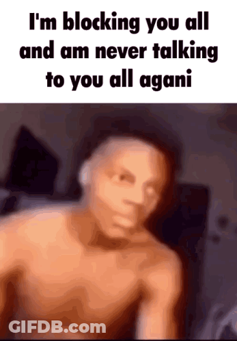 A Blurred Image Of A Shirtless Man With The Caption I 'M Blocking You All GIF