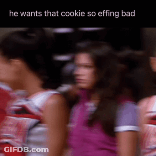 A Blurred Image Of Cheerleaders With The Caption He Wants That Cookie So Effing Bad GIF