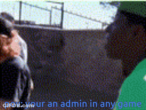 A Blurred Image With The Words Pov Your An Admin In Any Game On The Bottom GIF