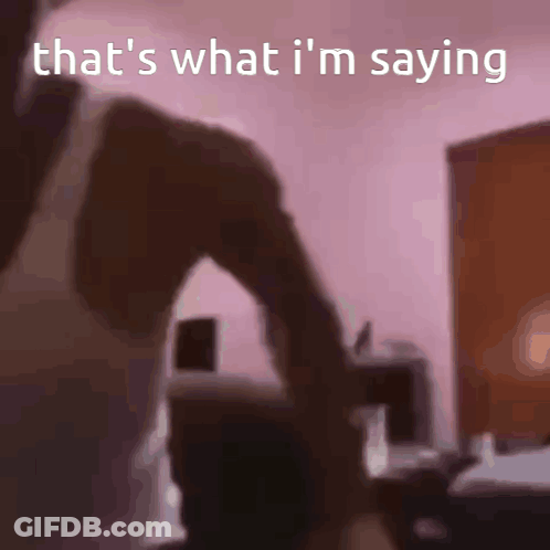 A Blurred Image With The Words That 'S What I 'M Saying On It GIF