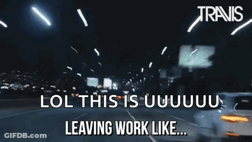 A Blurry Picture Of A City Street At Night With The Words Lol This Is Uuuuuuu Leaving Work Like GIF