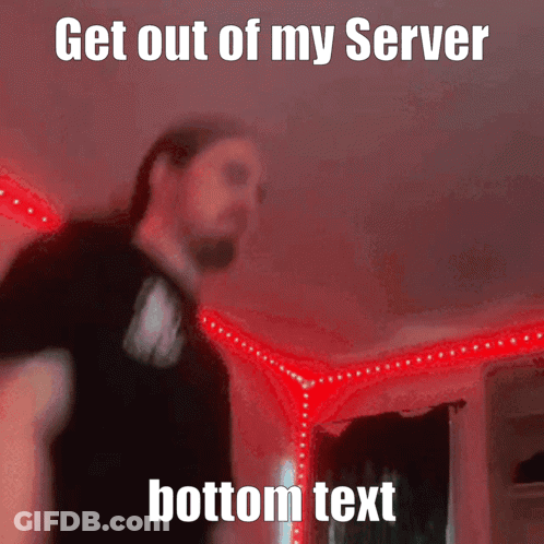 A Blurry Picture Of A Man With The Words Get Out Of My Server Bottom Text Below Him GIF