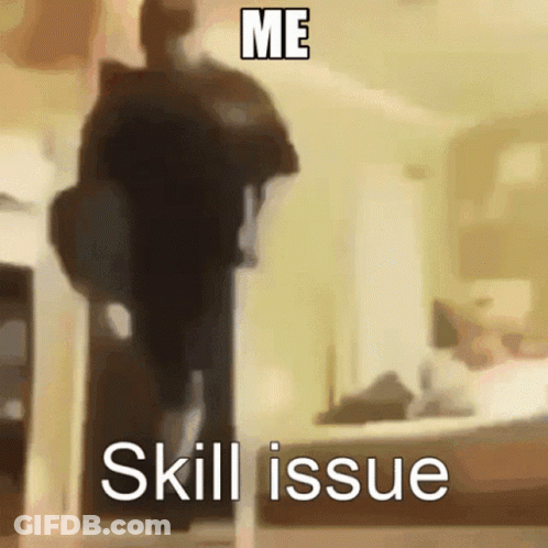 A Blurry Picture Of A Person With The Words " Me Skill Issue " GIF