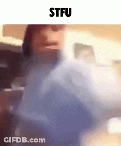 A Blurry Picture Of A Person With The Words Stfu On The Top GIF